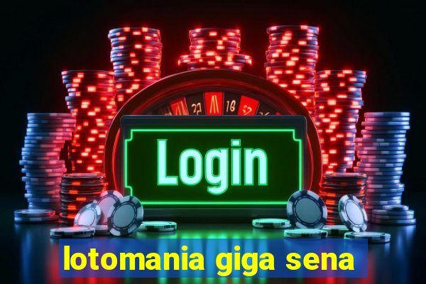 lotomania giga sena